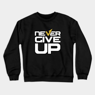 NEVER GIVE UP Crewneck Sweatshirt